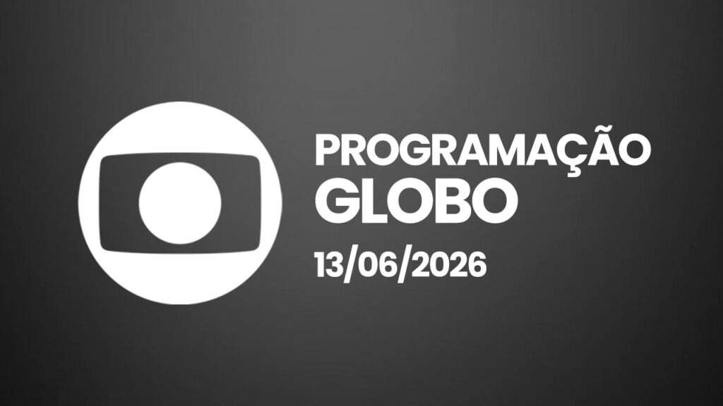 Programação da Globo hoje (sábado, 13/06/2026)