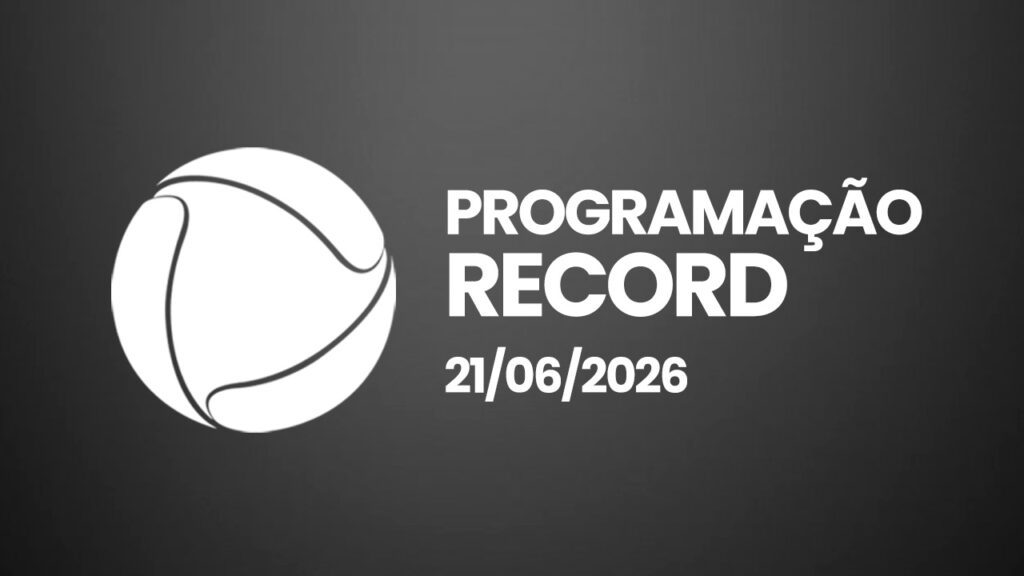 Programação da Record hoje (domingo, 21/06/2026)